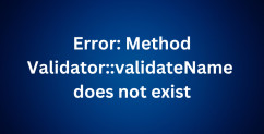 Laravel Validator Method Does Not Exist: How To Fix?