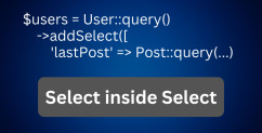 Laravel Eloquent SubQuery and SubSelect: Quick Examples