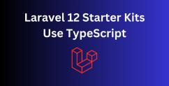TypeScript in Laravel 12 Starter Kits: Main Things To Know