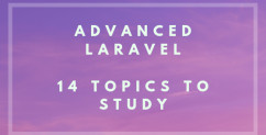 Advanced Laravel: 14 Topics and Links to Learn Them